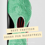 10 Best Traction Basketball Shoes In 2023 - Top Picks & Reviews