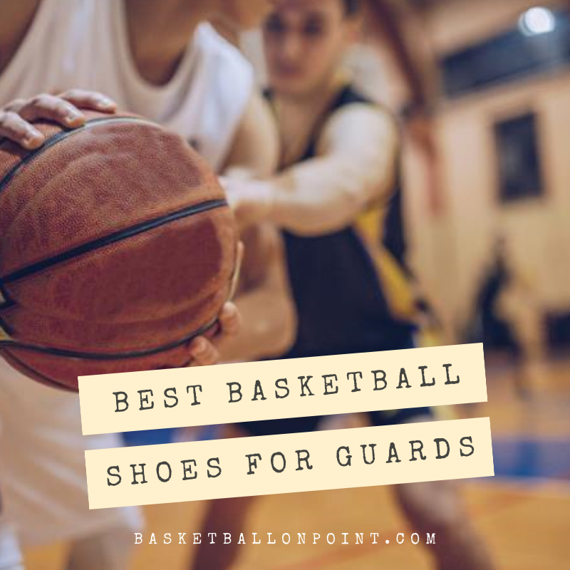 Best Basketball Shoes For Guards