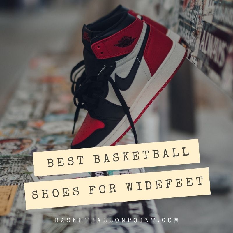 best basketball shoes for widefeet
