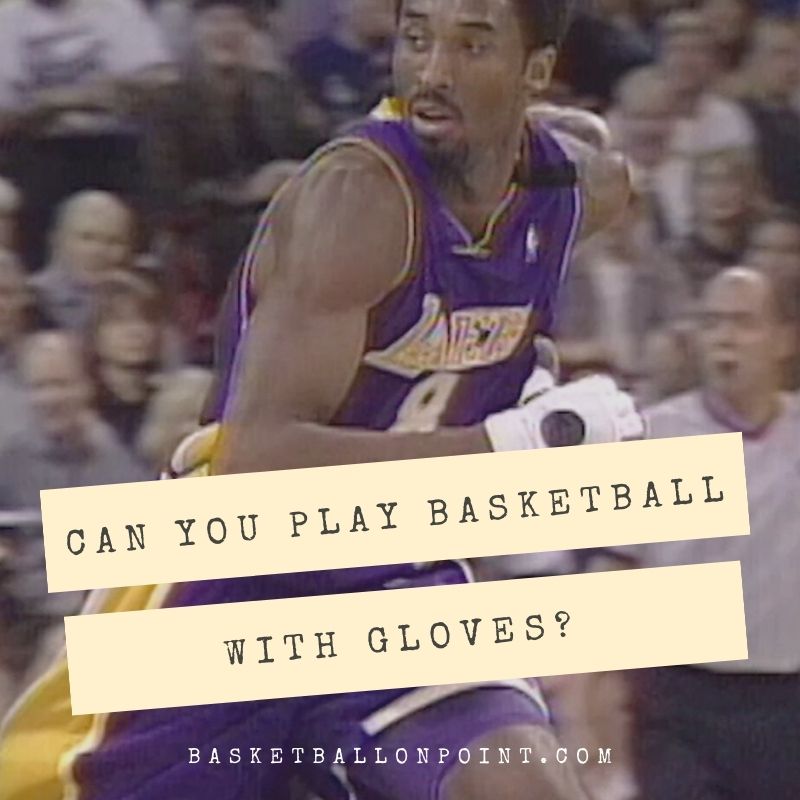 Can You Play Basketball With Gloves
