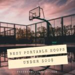 Best Portable Basketball Hoop Under 300