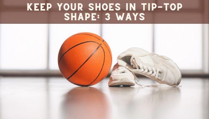 best way to clean basketball shoes