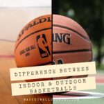 What Is The Difference Between Indoor And Outdoor Basketball?