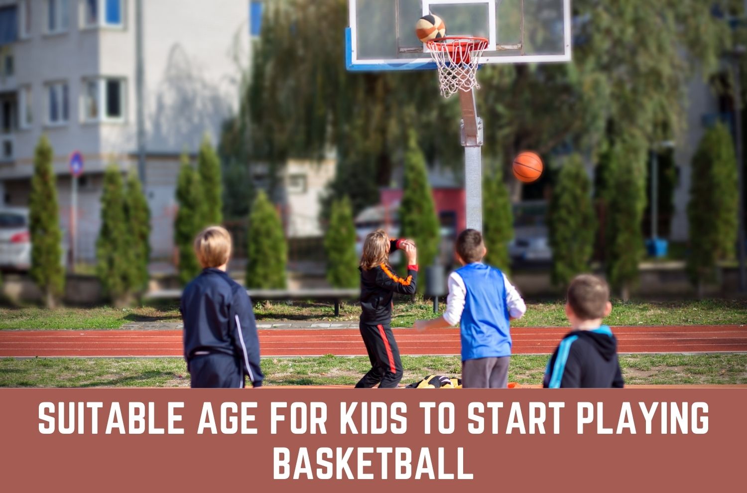 what is the best way of kids start playing basketball?