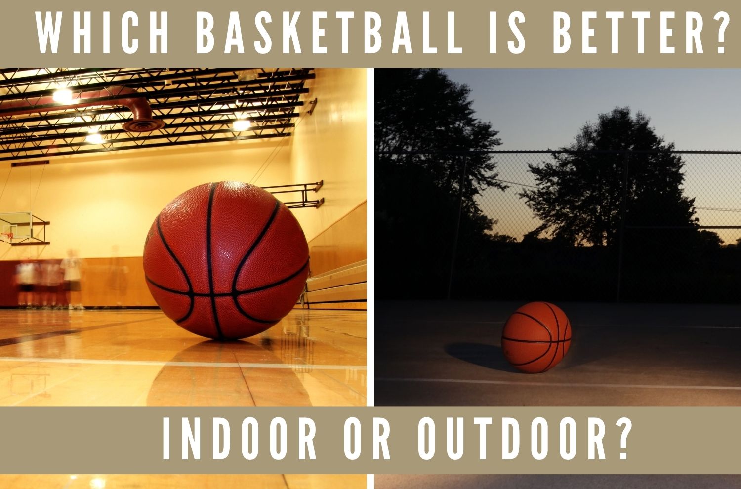 What Is The Difference Between Indoor And Outdoor Basketball?