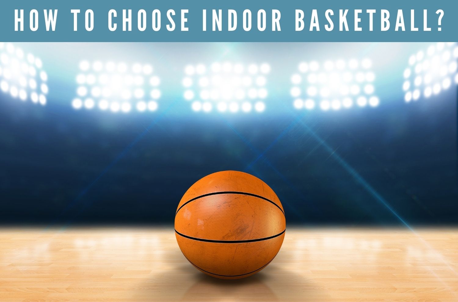 What Is The Difference Between Indoor And Outdoor Basketball?