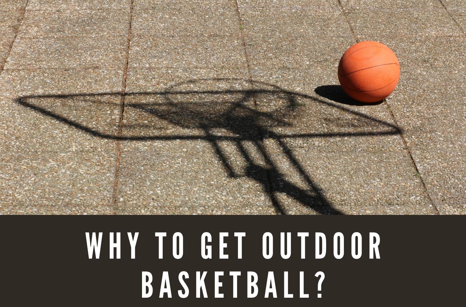 What Is The Difference Between Indoor And Outdoor Basketball?